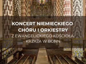 koncert_niemieckiego_choru_i_orkiestry_z_ewangelickiego_kosciola_krzyza_w_bonn,mVqUwmKfa1OE6tCTiHtf