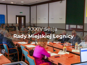 xxxiv_sesja_rady_miejskiej_legnicy,mVqUwmKfa1OE6tCTiHtf