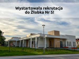 wystartowala_rekrutacja_do_zlobka_nr_5_2,mVqUwmKfa1OE6tCTiHtf